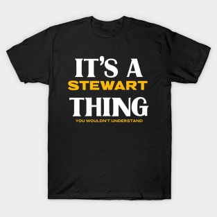 It's a Stewart Thing You Wouldn't Understand T-Shirt